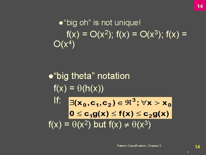 14 l “big oh” is not unique! f(x) = O(x 2); f(x) = O(x