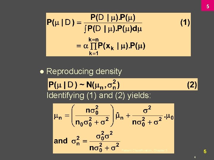 5 l Reproducing density Identifying (1) and (2) yields: Pattern Classification, Chapter 3 5
