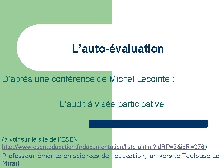 L’auto-évaluation D’après une conférence de Michel Lecointe : L’audit à visée participative (à voir