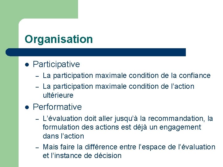 Organisation l Participative – – l La participation maximale condition de la confiance La