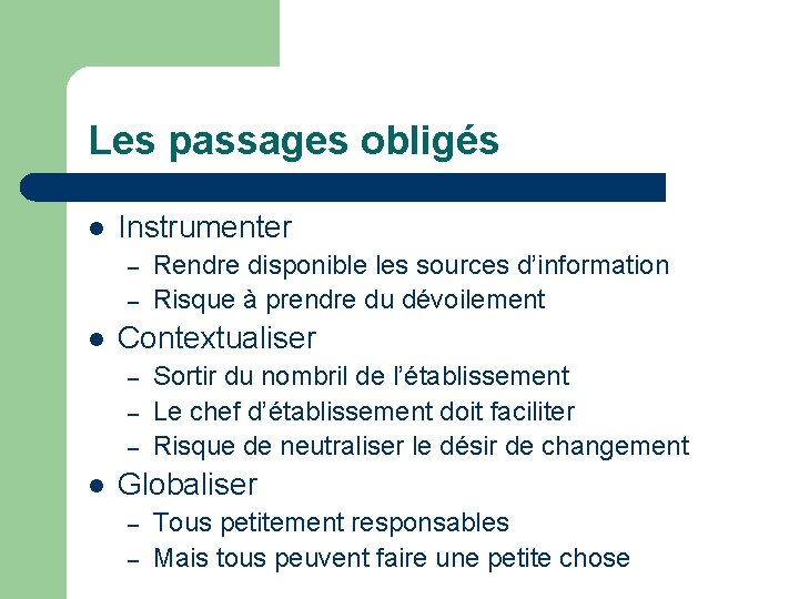 Les passages obligés l Instrumenter – – l Contextualiser – – – l Rendre