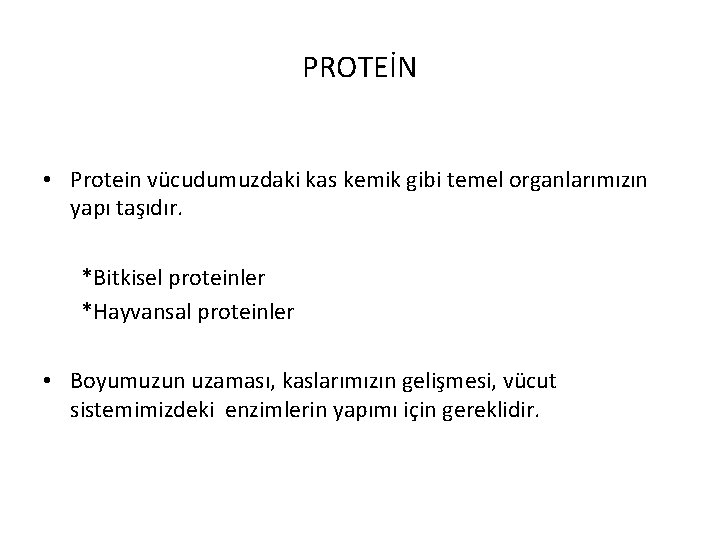 PROTEİN • Protein vücudumuzdaki kas kemik gibi temel organlarımızın yapı taşıdır. *Bitkisel proteinler *Hayvansal