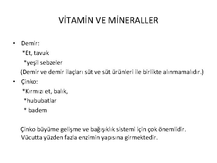 VİTAMİN VE MİNERALLER • Demir: *Et, tavuk *yeşil sebzeler (Demir ve demir ilaçları süt