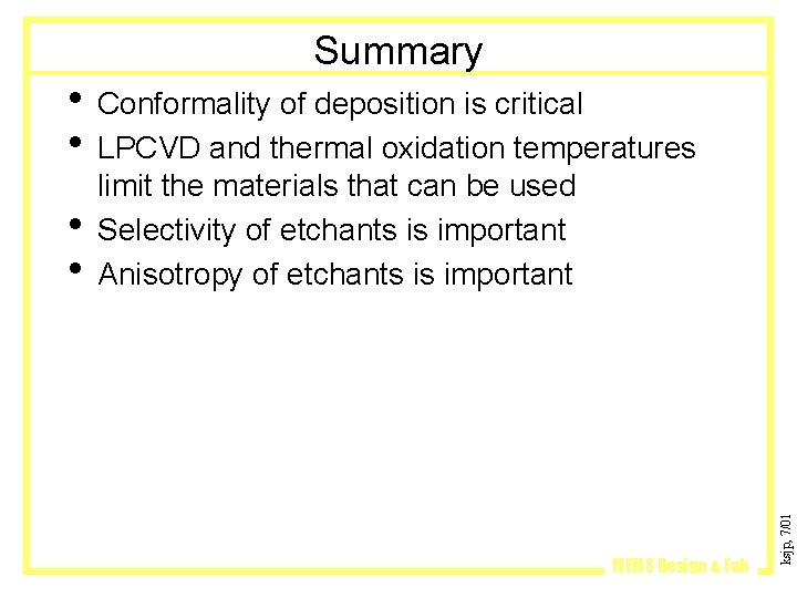 Summary • Conformality of deposition is critical • LPCVD and thermal oxidation temperatures MEMS