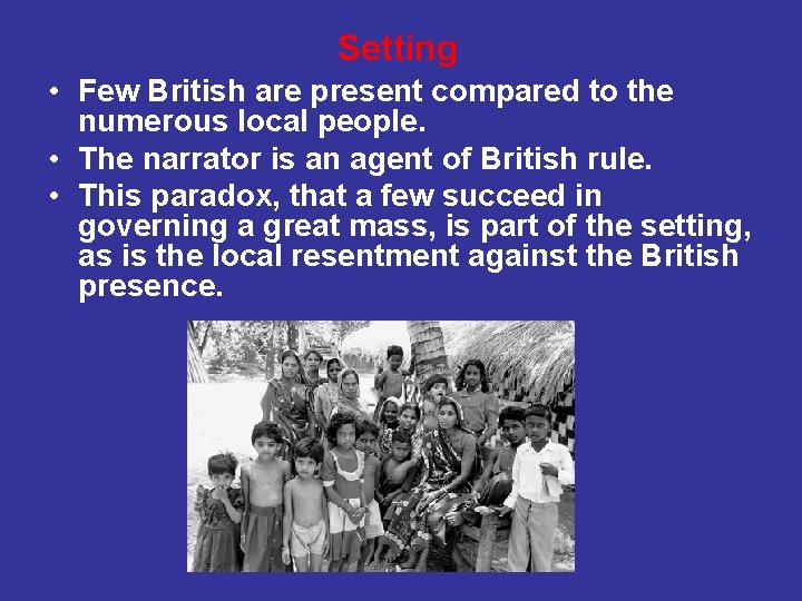 Setting • Few British are present compared to the numerous local people. • The