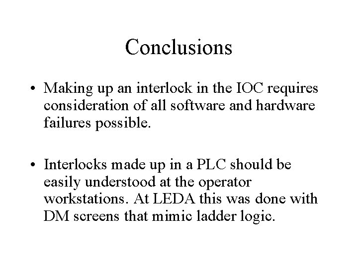 Conclusions • Making up an interlock in the IOC requires consideration of all software