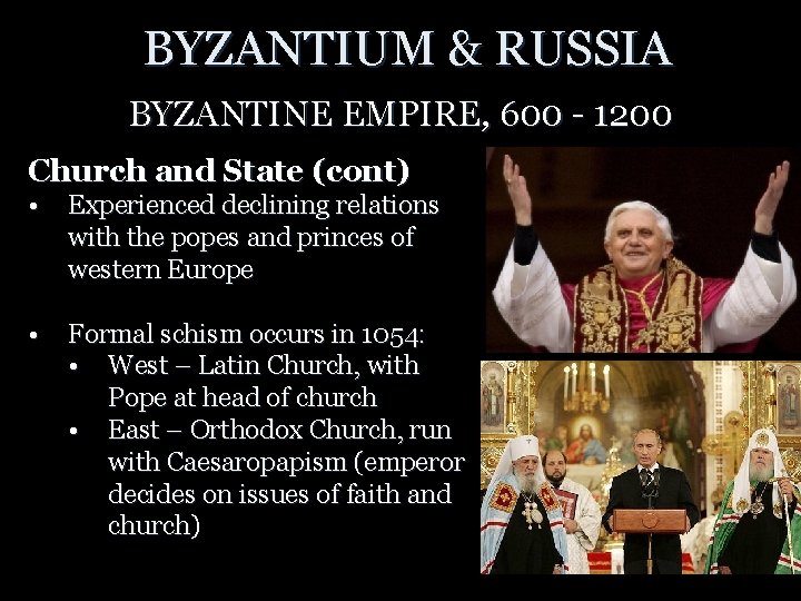 BYZANTIUM & RUSSIA BYZANTINE EMPIRE, 600 - 1200 Church and State (cont) • Experienced