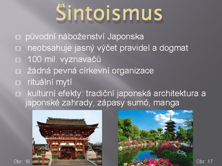 Šintoismus � � � původní náboženství Japonska neobsahuje jasný výčet pravidel a dogmat 100