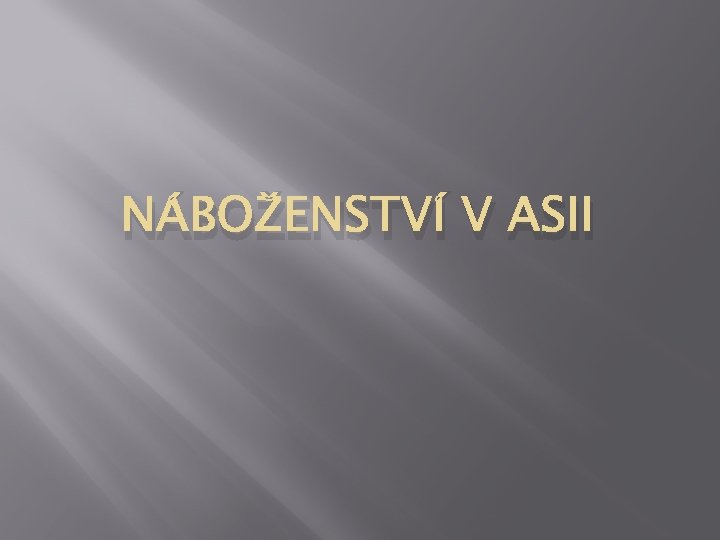 NÁBOŽENSTVÍ V ASII 