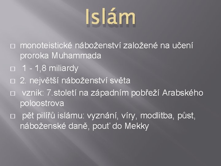 Islám � � � monoteistické náboženství založené na učení proroka Muhammada 1 - 1,