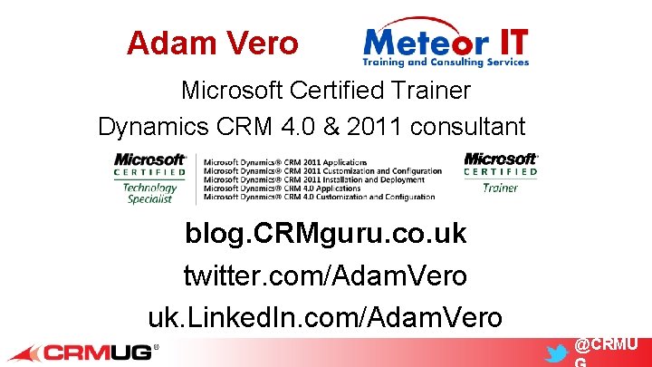 Adam Vero Microsoft Certified Trainer Dynamics CRM 4. 0 & 2011 consultant blog. CRMguru.