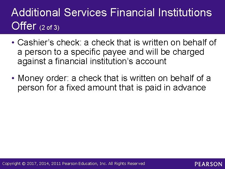Additional Services Financial Institutions Offer (2 of 3) • Cashier’s check: a check that