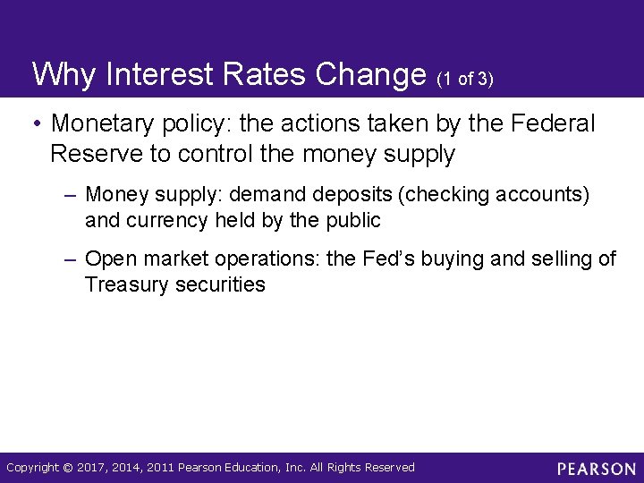 Why Interest Rates Change (1 of 3) • Monetary policy: the actions taken by