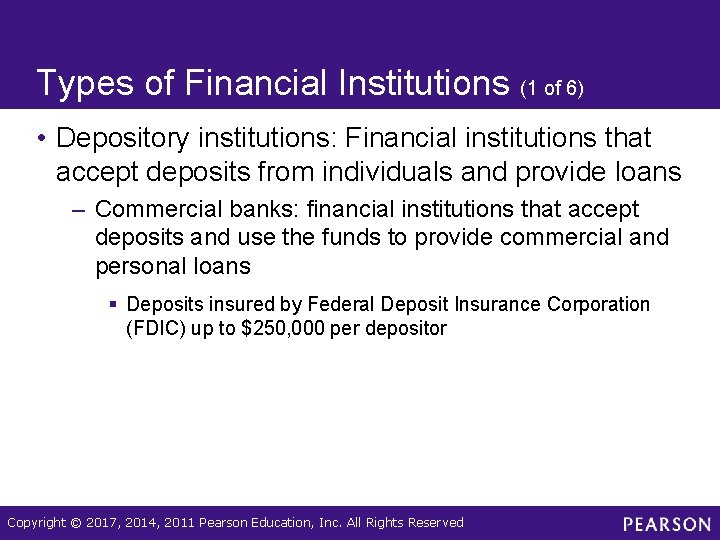 Types of Financial Institutions (1 of 6) • Depository institutions: Financial institutions that accept