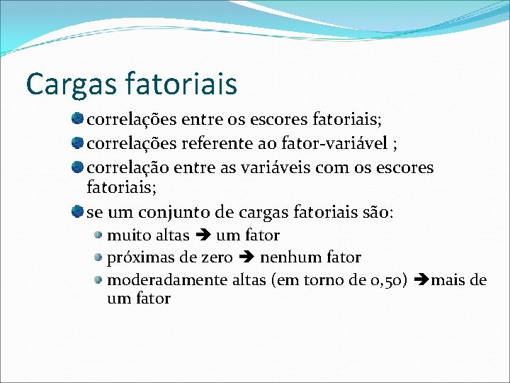 Cargas fatoriais correlações entre os escores fatoriais; correlações referente ao fator-variável ; correlação entre