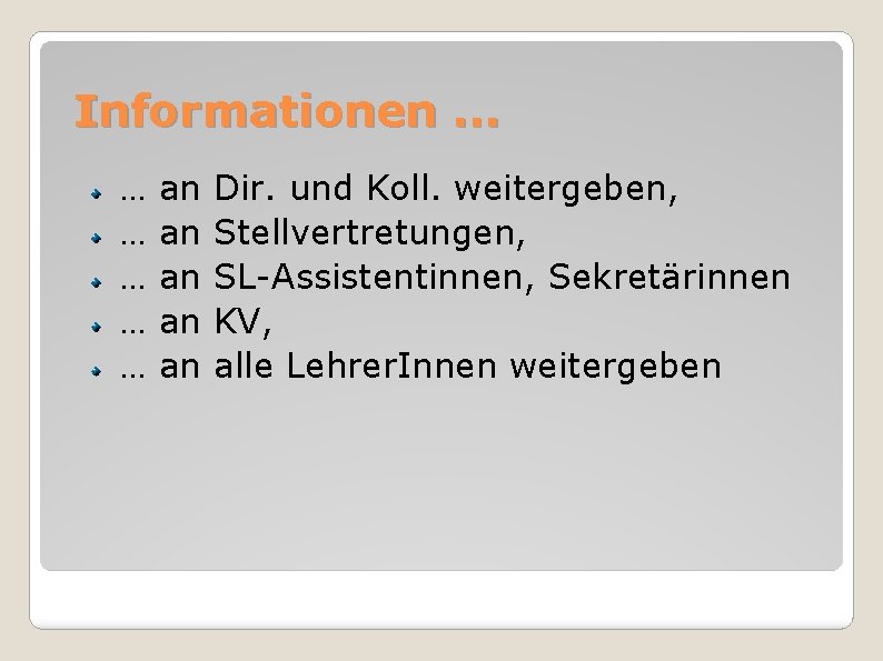 Informationen. . . … … … an an an Dir. und Koll. weitergeben, Stellvertretungen,