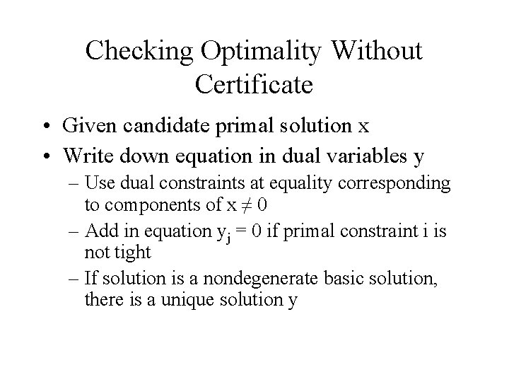 Checking Optimality Without Certificate • Given candidate primal solution x • Write down equation