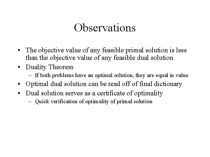 Observations • The objective value of any feasible primal solution is less than the