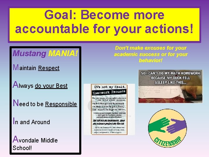 Goal: Become more accountable for your actions! Mustang MANIA! Maintain Respect Always do your