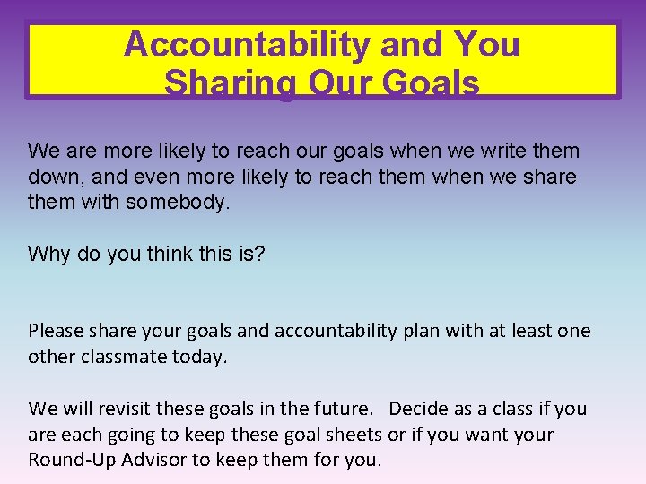Accountability and You Sharing Our Goals We are more likely to reach our goals