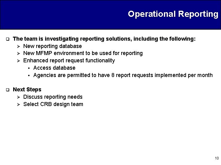 Operational Reporting q The team is investigating reporting solutions, including the following: Ø New