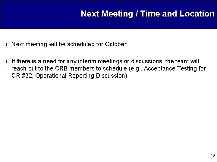 Next Meeting / Time and Location q Next meeting will be scheduled for October