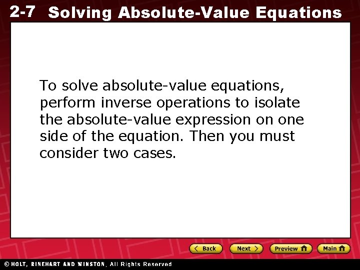 2 -7 Solving Absolute-Value Equations To solve absolute-value equations, perform inverse operations to isolate