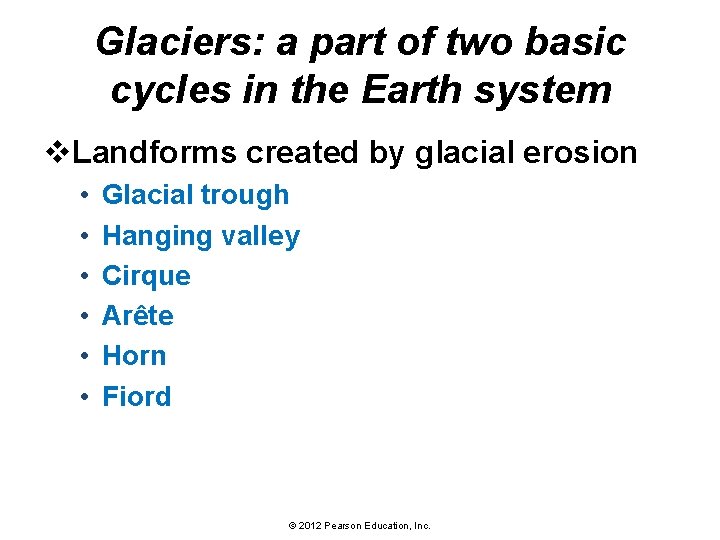 Glaciers: a part of two basic cycles in the Earth system v. Landforms created