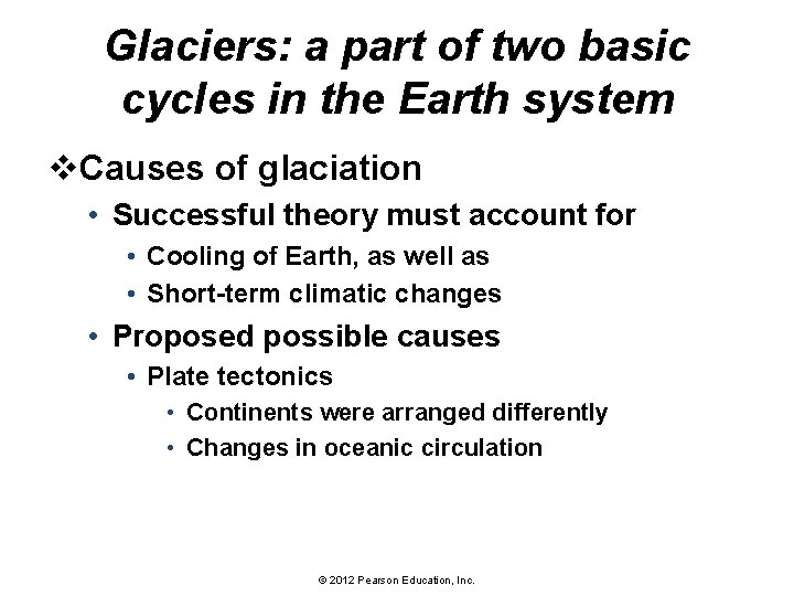 Glaciers: a part of two basic cycles in the Earth system v. Causes of