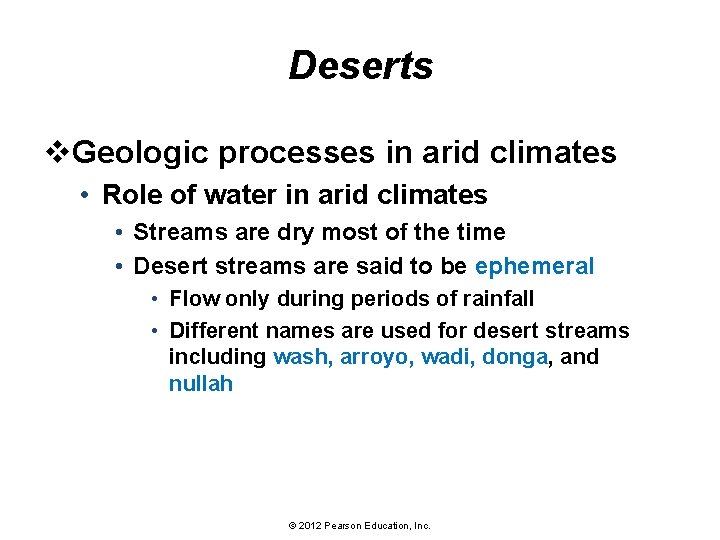 Deserts v. Geologic processes in arid climates • Role of water in arid climates