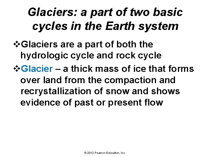 Glaciers: a part of two basic cycles in the Earth system v. Glaciers are