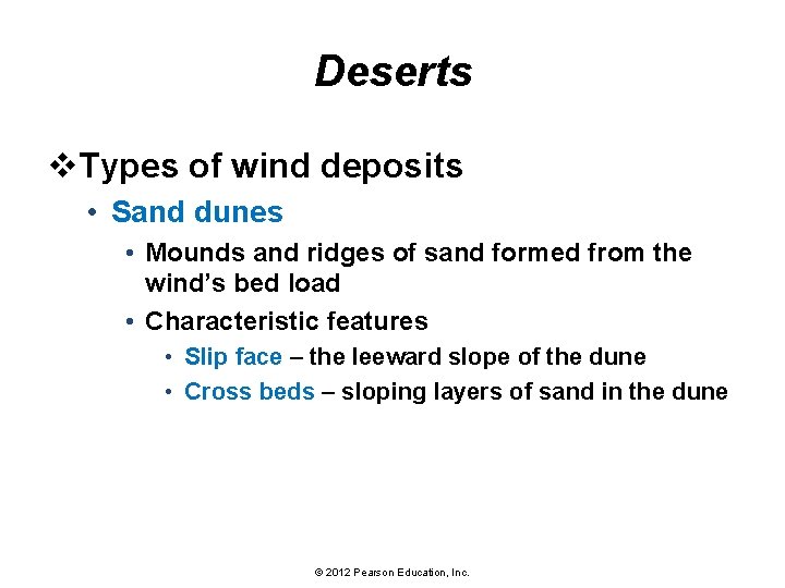 Deserts v. Types of wind deposits • Sand dunes • Mounds and ridges of