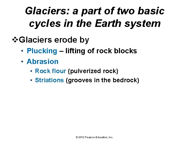 Glaciers: a part of two basic cycles in the Earth system v. Glaciers erode