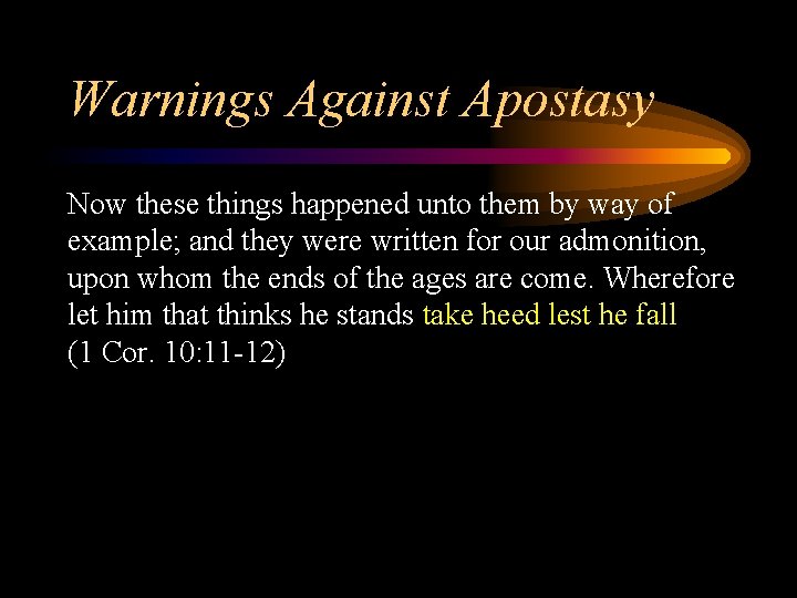 Warnings Against Apostasy Now these things happened unto them by way of example; and