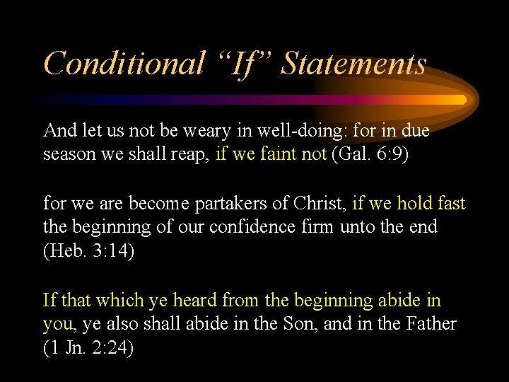 Conditional “If” Statements And let us not be weary in well-doing: for in due