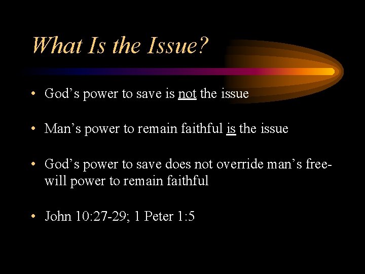 What Is the Issue? • God’s power to save is not the issue •