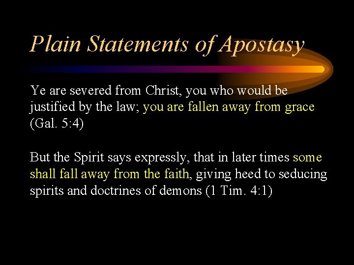 Plain Statements of Apostasy Ye are severed from Christ, you who would be justified