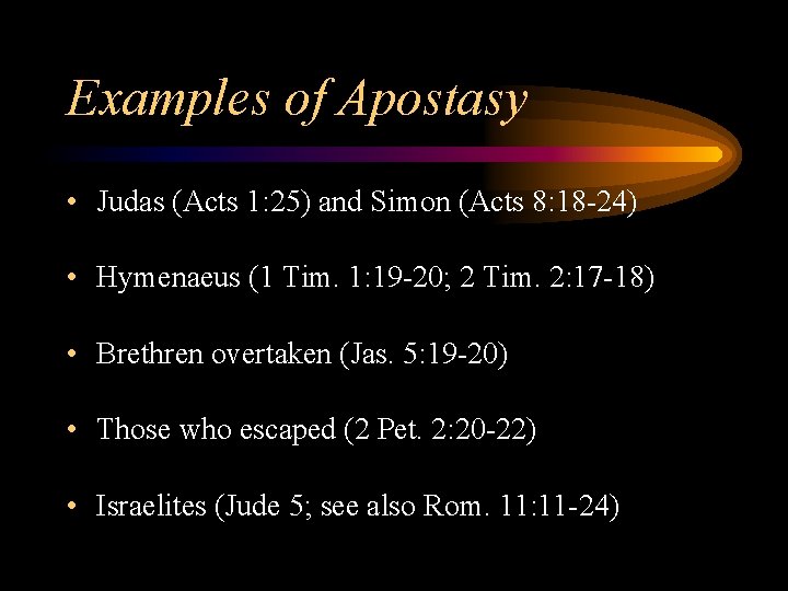 Examples of Apostasy • Judas (Acts 1: 25) and Simon (Acts 8: 18 -24)