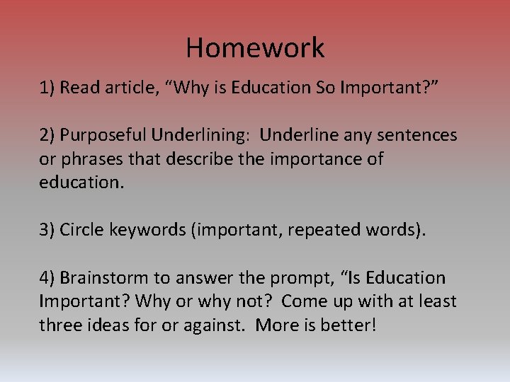 Homework 1) Read article, “Why is Education So Important? ” 2) Purposeful Underlining: Underline