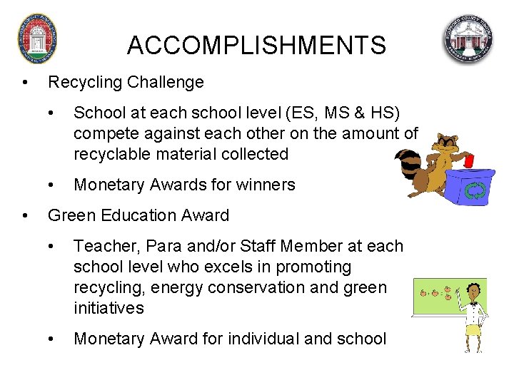 ACCOMPLISHMENTS • • Recycling Challenge • School at each school level (ES, MS &