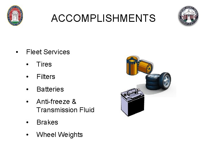 ACCOMPLISHMENTS • Fleet Services • Tires • Filters • Batteries • Anti-freeze & Transmission