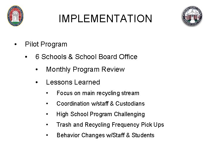 IMPLEMENTATION • Pilot Program • 6 Schools & School Board Office • Monthly Program