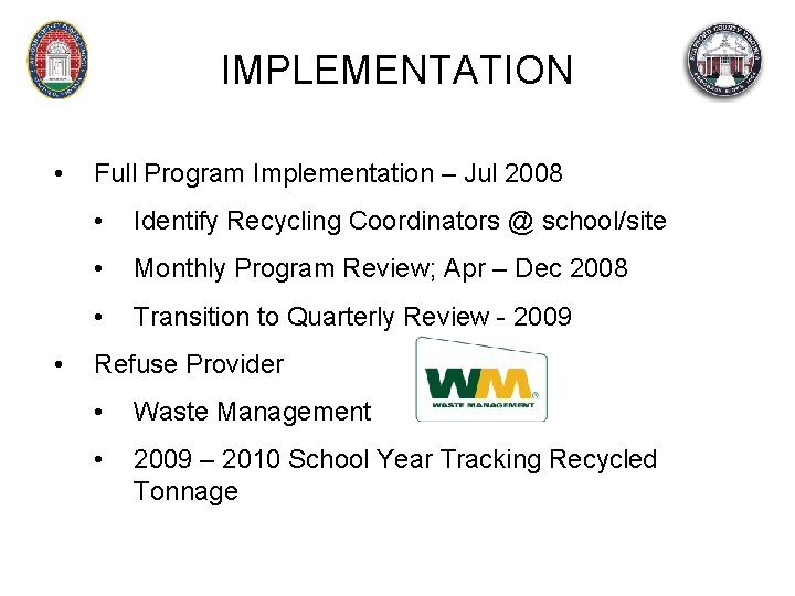IMPLEMENTATION • • Full Program Implementation – Jul 2008 • Identify Recycling Coordinators @
