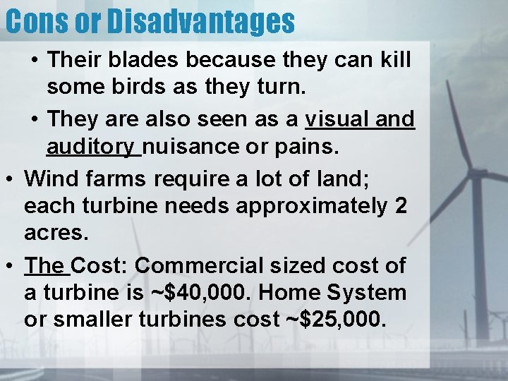 Cons or Disadvantages • Their blades because they can kill some birds as they