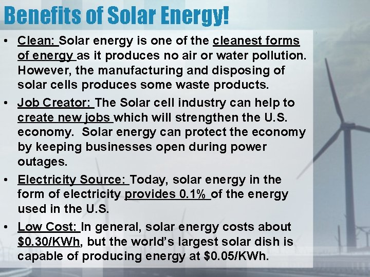 Benefits of Solar Energy! • Clean: Solar energy is one of the cleanest forms