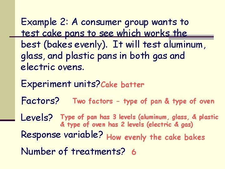 Example 2: A consumer group wants to test cake pans to see which works