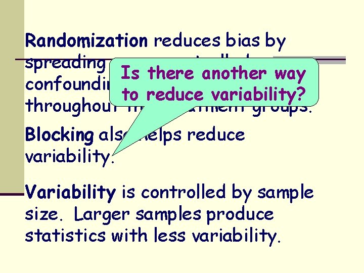 Randomization reduces bias by spreading any uncontrolled Is there another way confounding variables evenly