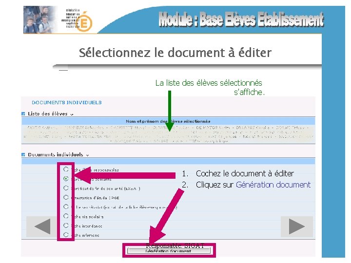 Sélectionnez le document à éditer La liste des élèves sélectionnés s’affiche. 1. Cochez le