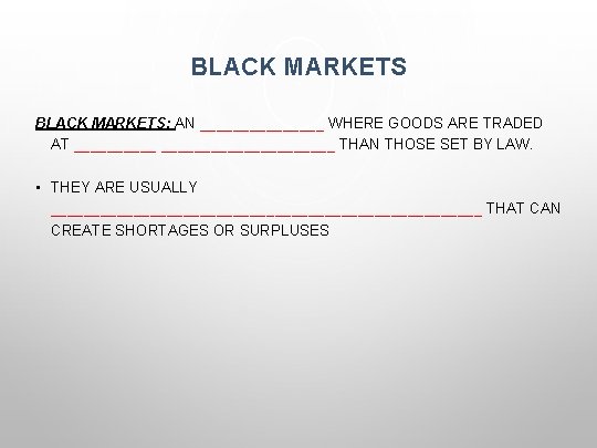 BLACK MARKETS: AN ________ WHERE GOODS ARE TRADED AT ________________ THAN THOSE SET BY