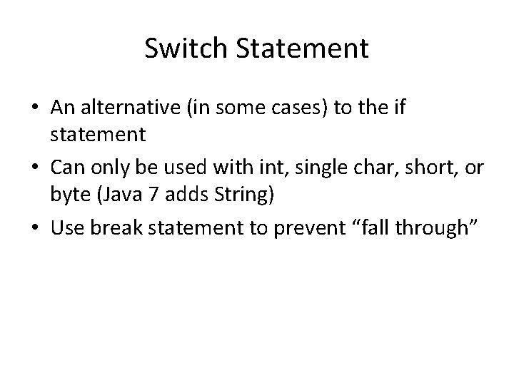 Switch Statement • An alternative (in some cases) to the if statement • Can